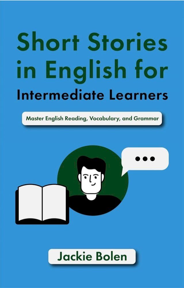  Short Stories in English for Intermediate Learners: Master English Reading, Vocabulary, and Grammar(Kobo/電子書)