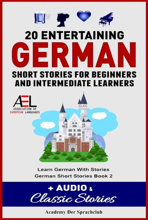 20 Entertaining German Short Stories For Beginners And Intermediate Learners + Audio and Classic Stories Learn German With Stories German Short Stories Book 2(Kobo/電子書)