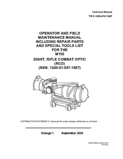 Technical Manual TM 9-1240-416-13&P Operator and Field Maintenance Manual Including Repair Parts and Special Tools List for the M150 Sight, Rifle Combat Optic (RCO) (NSN: 1240-01-557-1897) Change 1(Kobo/電子書)