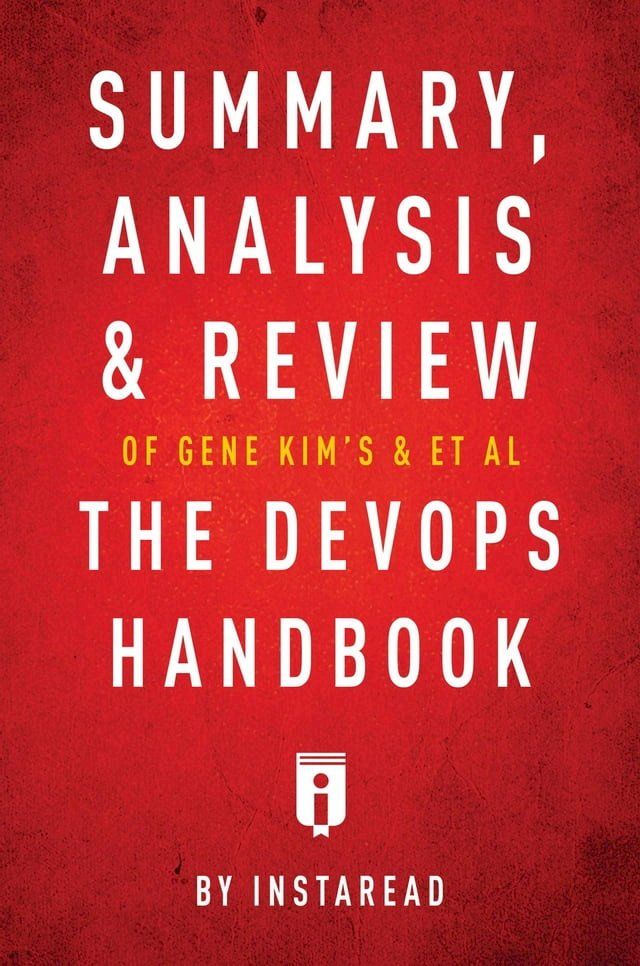  Summary, Analysis & Review of Gene Kim's, Jez Humble's, Patrick Debois's, & John Willis's The DevOps Handbook by Instaread(Kobo/電子書)