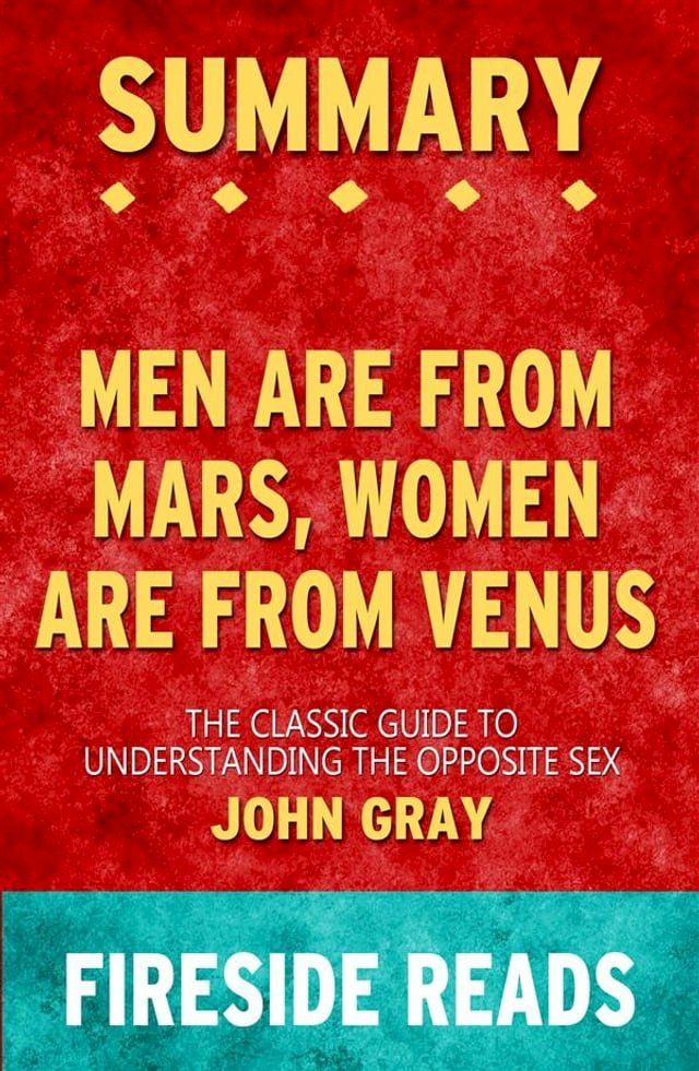  Men Are from Mars, Women Are from Venus: The Classic Guide to Understanding the Opposite Sex by John Gray: Summary by Fireside Reads(Kobo/電子書)