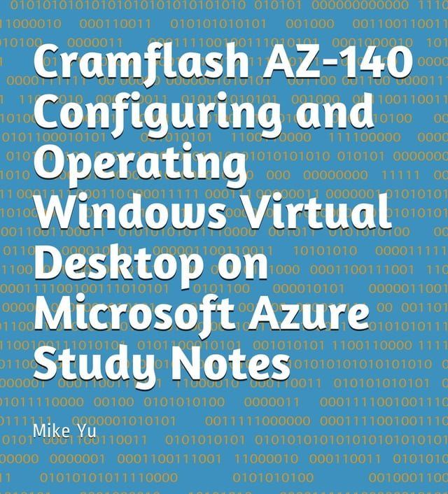  Cramflash AZ-140 Configuring and Operating Windows Virtual Desktop on Microsoft Azure Study Notes(Kobo/電子書)