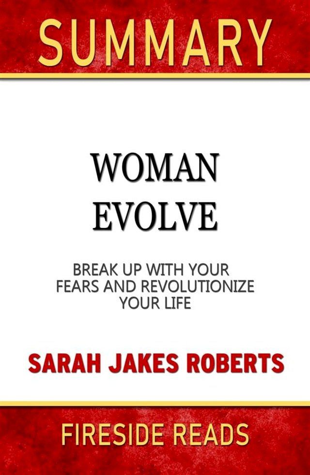  Woman Evolve: Break Up With Your Fears and Revolutionize Your Life by Sarah Jakes Robert: Summary by Fireside Reads(Kobo/電子書)