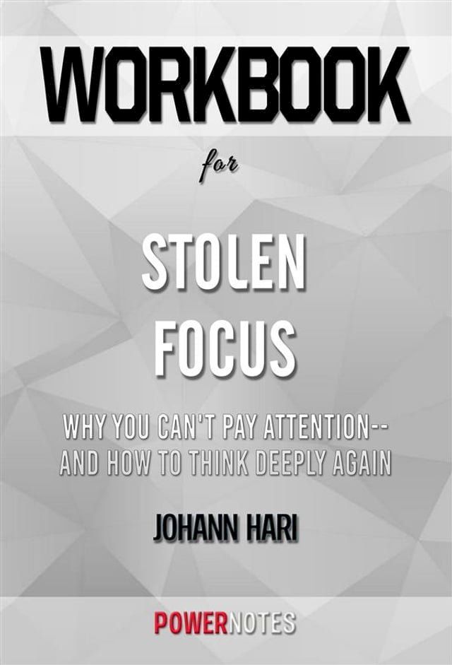  Workbook on Stolen Focus: Why You Can't Pay Attention--and How to Think Deeply Again by Johann Hari (Fun Facts & Trivia Tidbits)(Kobo/電子書)