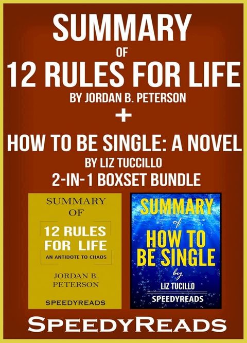 Summary of 12 Rules for Life: An Antidote to Chaos by Jordan B. Peterson + Summary of How To Be Single: A Novel by Liz Tuccillo 2-in-1 Boxset Bundle(Kobo/電子書)