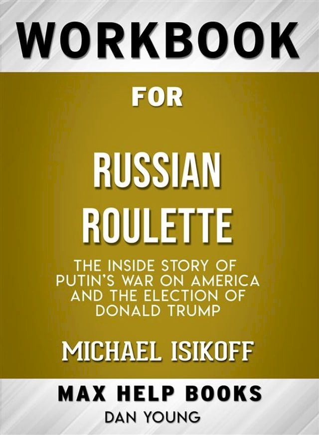  Workbook for Russian Roulette: The Inside Story of Putin's Waron America and the Election of Donald Trump by Michae lIsikoff(Kobo/電子書)