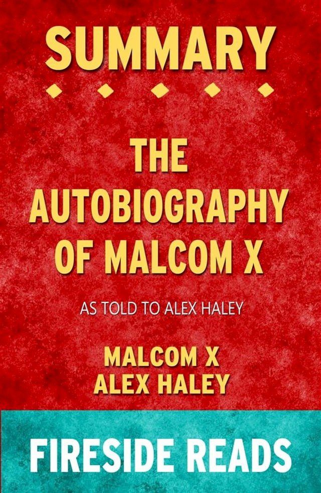  The Autobiography of Malcolm X: As Told to Alex Haley by Malcolm X and Alex Haley: Summary by Fireside Reads(Kobo/電子書)