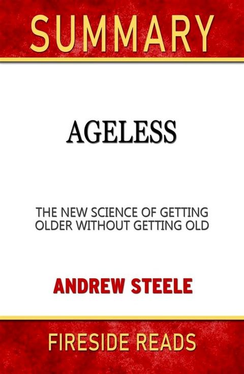 Ageless: The New Science of Getting Older Without Getting Old by Andrew Steele: Summary by Fireside Reads(Kobo/電子書)