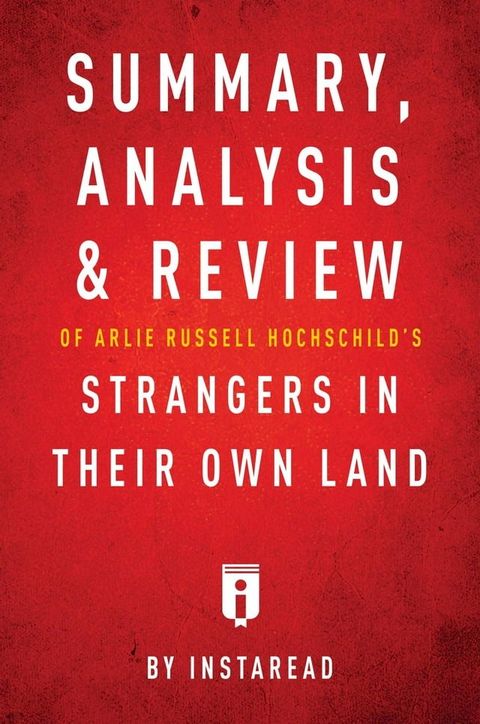 Summary, Analysis & Review of Arlie Russell Hochschild's Strangers in Their Own Land by Instaread(Kobo/電子書)