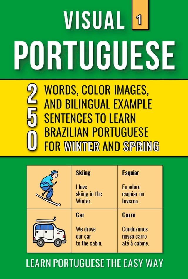  Visual Portuguese 1 - 250 Words, Color Images and Bilingual Examples Sentences to Learn Brazilian Portuguese Vocabulary for Winter and Spring(Kobo/電子書)