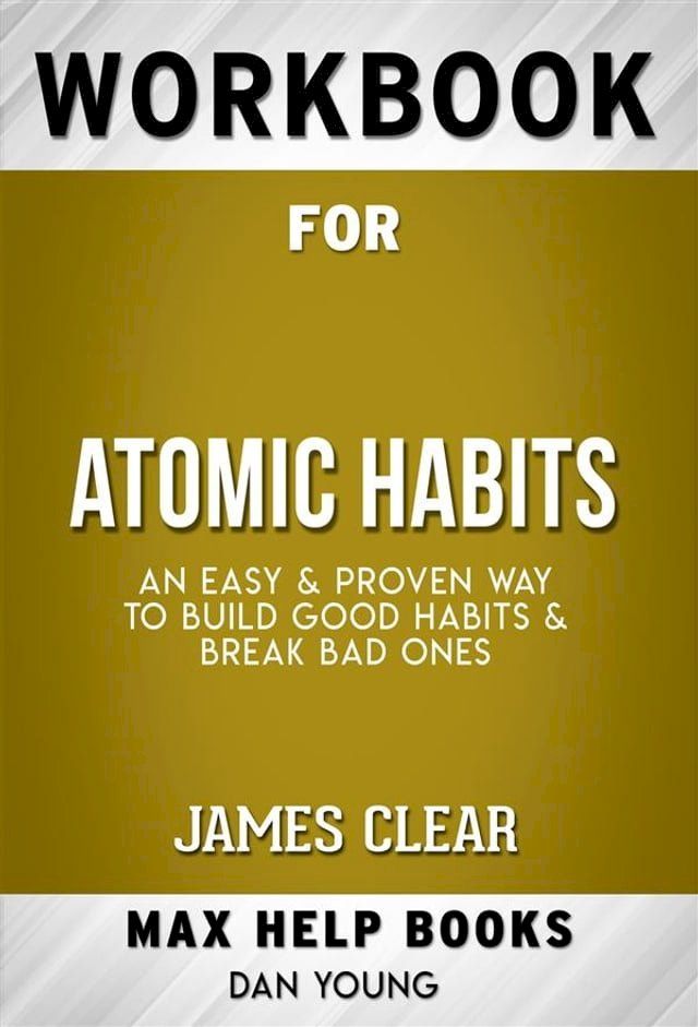  Workbook for Atomic Habits: An Easy & Proven Way to Build Good Habits & Break Bad Ones by James Clear(Kobo/電子書)