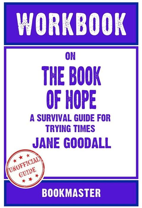 Workbook on The Book of Hope: A Survival Guide for Trying Times by Jane Goodall  Discussions Made Easy(Kobo/電子書)