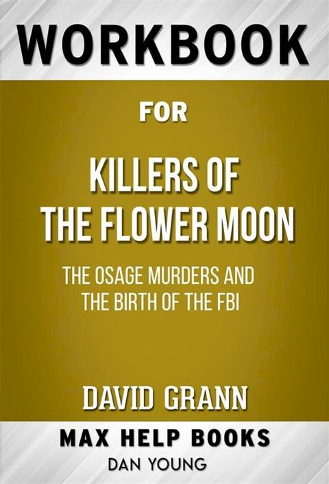 Workbook for Killers of the Flower Moon: The Osage Murders and the Birth of the FBI by David Grann(Kobo/電子書)