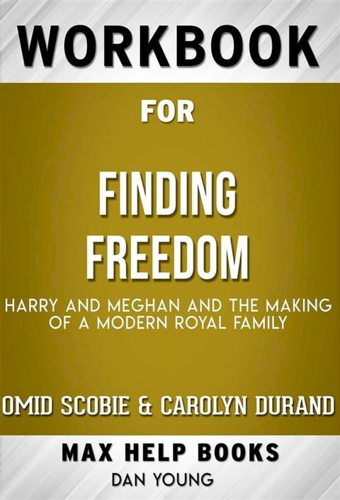 Workbook for Finding Freedom: Harry, Meghan, and The Making of a Modern Royal Family by Omid Scobie and Carolyn Durand(Kobo/電子書)