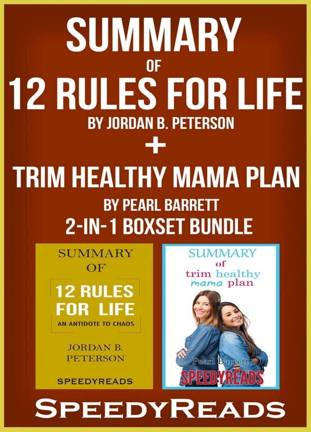  Summary of 12 Rules for Life: An Antitdote to Chaos by Jordan B. Peterson + Summary of Trim Healthy Mama Plan by Pearl Barrett & Serene Allison 2-in-1 Boxset Bundle(Kobo/電子書)