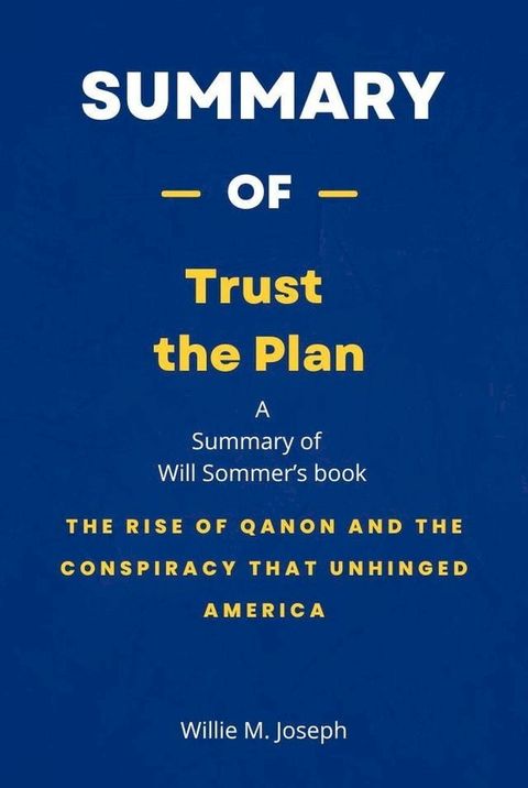 Summary of Trust the Plan by Will Sommer: The Rise of QAnon and the Conspiracy That Unhinged America(Kobo/電子書)