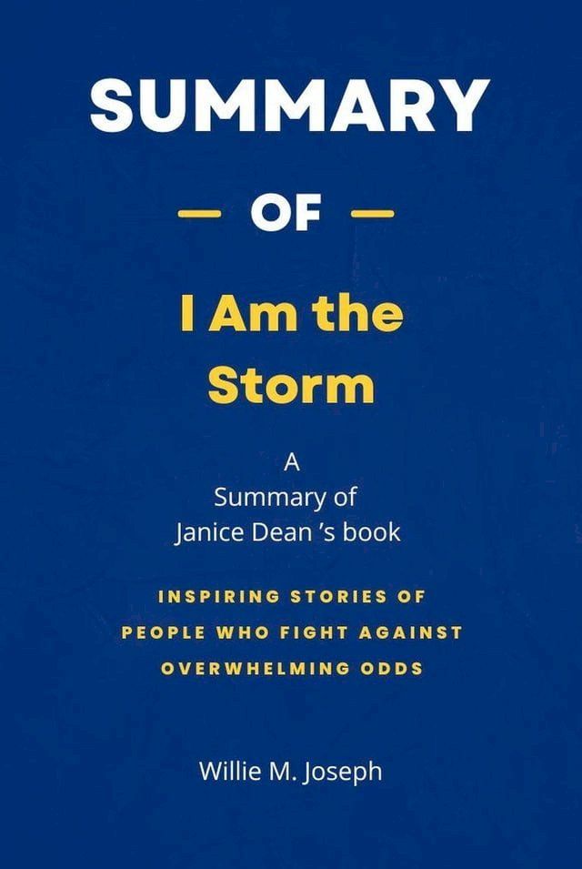  Summary of I Am the Storm by Janice Dean: Inspiring Stories of People Who Fight Against Overwhelming Odds(Kobo/電子書)