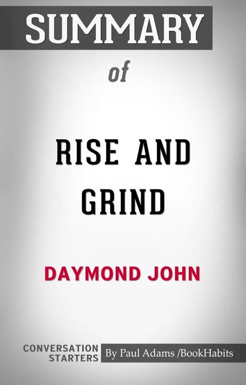 Summary of Rise and Grind: Outperform, Outwork, and Outhustle Your Way to a More Successful and Rewarding Life(Kobo/電子書)