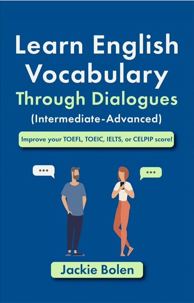  Learn English Vocabulary Through Dialogues (Intermediate-Advanced): Improve your TOEFL, TOEIC, IELTS, or CELPIP score!(Kobo/電子書)