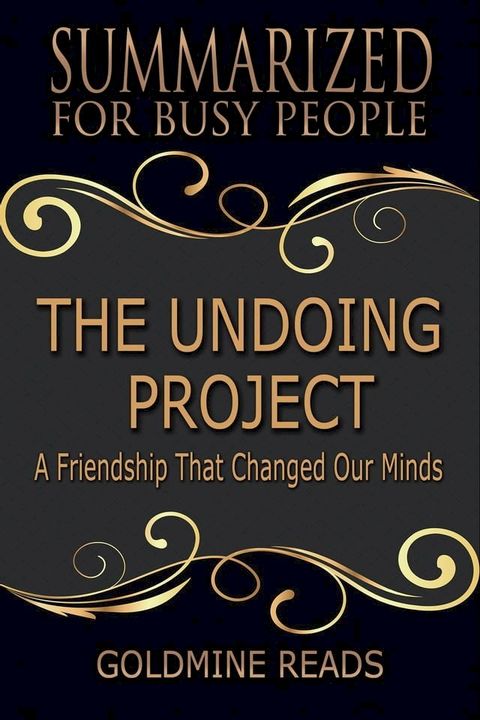 The Undoing Project - Summarized for Busy People: A Friendship That Changed Our Minds: Based on the Book by Michael Lewis(Kobo/電子書)