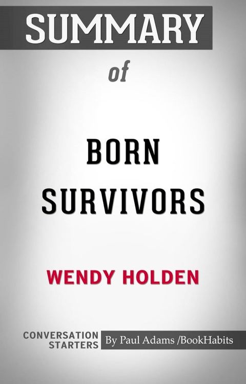 Summary of Born Survivors: Three Young Mothers and Their Extraordinary Story of Courage, Defiance, and Hope(Kobo/電子書)