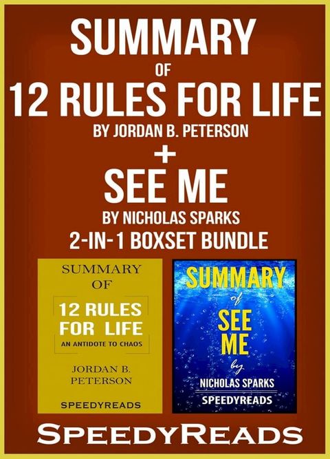 Summary of 12 Rules for Life: An Antidote to Chaos by Jordan B. Peterson + Summary of See Me by Nicholas Sparks 2-in-1 Boxset Bundle(Kobo/電子書)