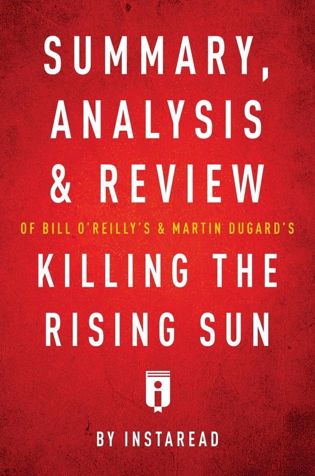  Summary, Analysis & Review of Bill O'Reilly's and Martin Dugard's Killing the Rising Sun by Instaread(Kobo/電子書)