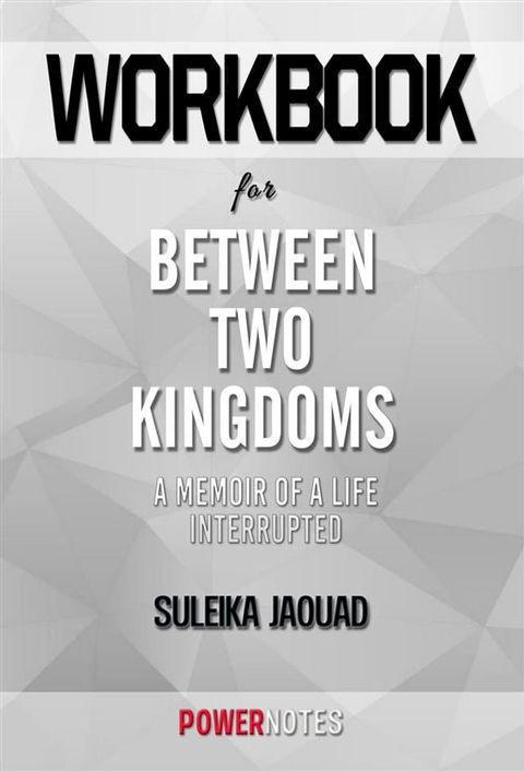 Workbook on Between Two Kingdoms: A Memoir of a Life Interrupted by Suleika Jaouad (Fun Facts & Trivia Tidbits)(Kobo/電子書)