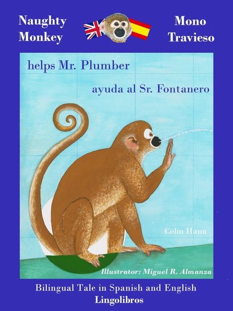 Bilingual Tale in Spanish and English: Naughty Monkey Helps Mr. Plumber - Mono Travieso ayuda al Sr. Fontanero(Kobo/電子書)