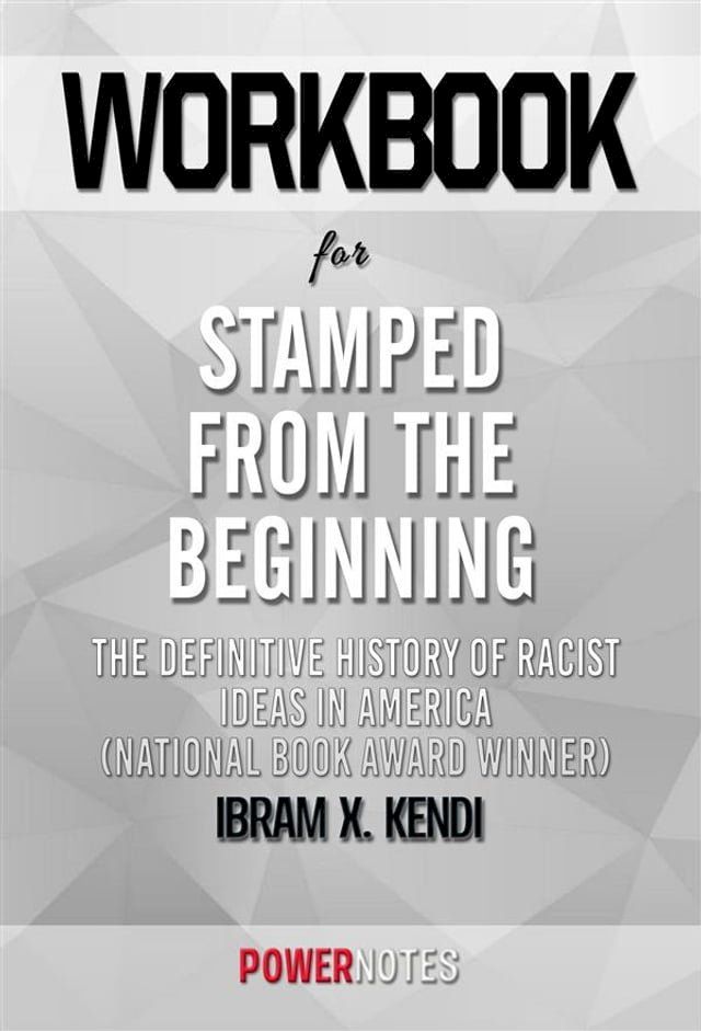  Workbook on Stamped from the Beginning: The Definitive History of Racist Ideas in America by Ibram X. Kendi (Fun Facts & Trivia Tidbits)(Kobo/電子書)