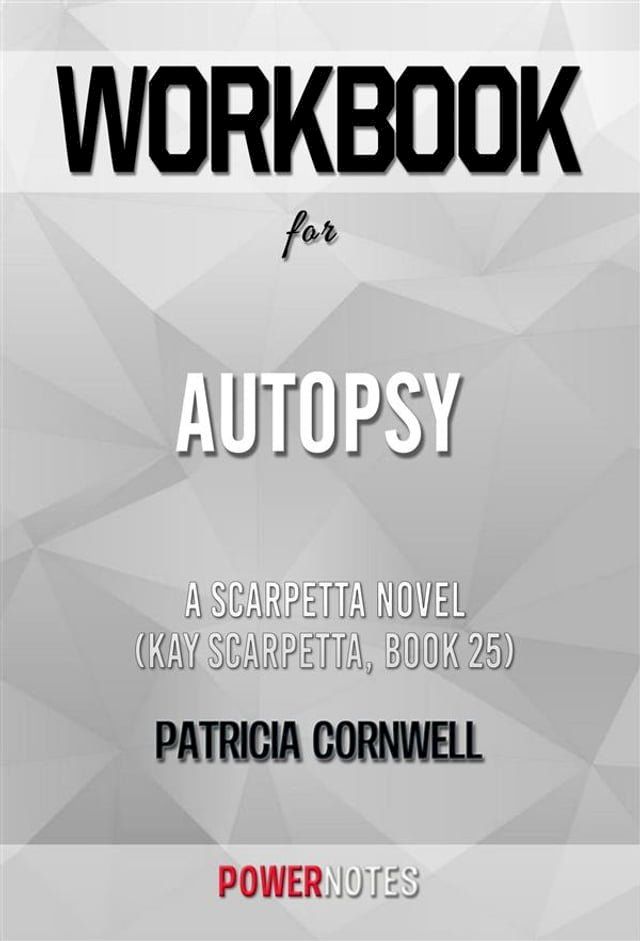  Workbook on Autopsy: A Scarpetta Novel (Kay Scarpetta, Book 25) by Patricia Cornwell (Fun Facts & Trivia Tidbits)(Kobo/電子書)