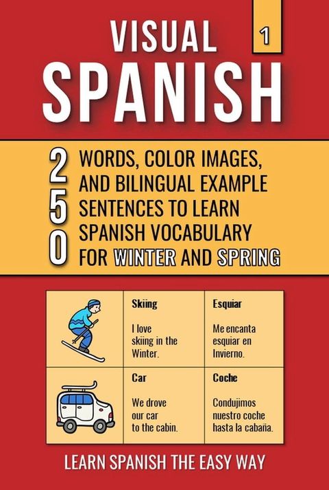 Visual Spanish 1 - 250 Words, Images, and Examples Sentences to Learn Spanish Vocabulary about Winter and Spring(Kobo/電子書)