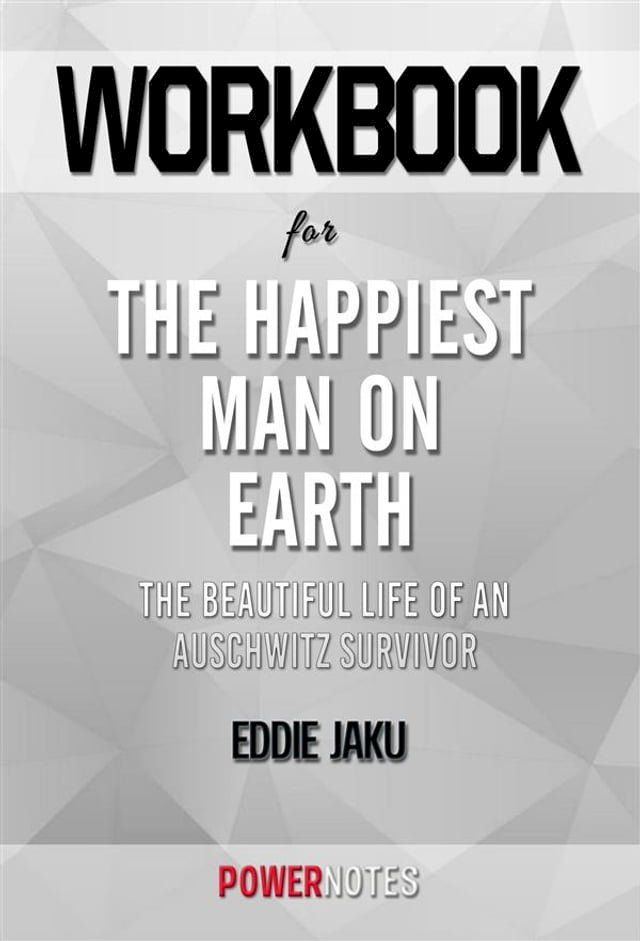  Workbook on The Happiest Man On Earth: The Beautiful Life Of An Auschwitz Survivor by Eddie Jaku (Fun Facts & Trivia Tidbits)(Kobo/電子書)