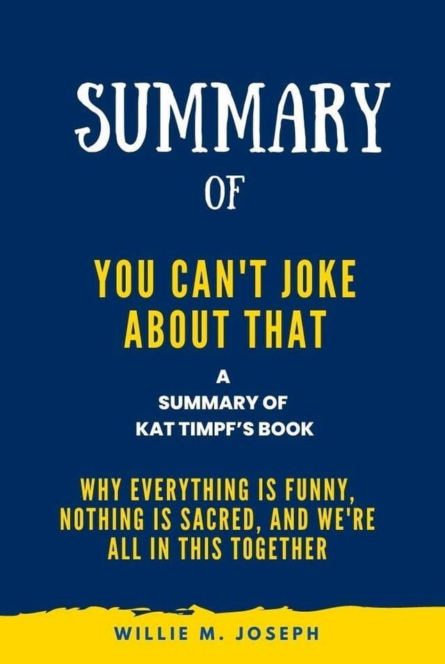  Summary of You Can't Joke About That By Kat Timpf: Why Everything Is Funny, Nothing Is Sacred, and We're All in This Together(Kobo/電子書)