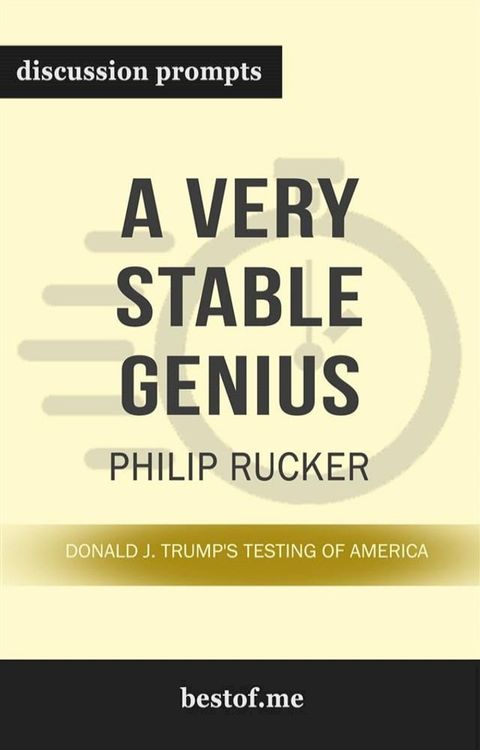 Summary: “A Very Stable Genius: Donald J. Trump's Testing of America" by Philip Rucker - Discussion Prompts(Kobo/電子書)