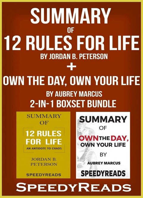 Summary of 12 Rules for Life: An Antidote to Chaos by Jordan B. Peterson + Summary of Own the Day, Own Your Life by Aubrey Marcus 2-in-1 Boxset Bundle(Kobo/電子書)