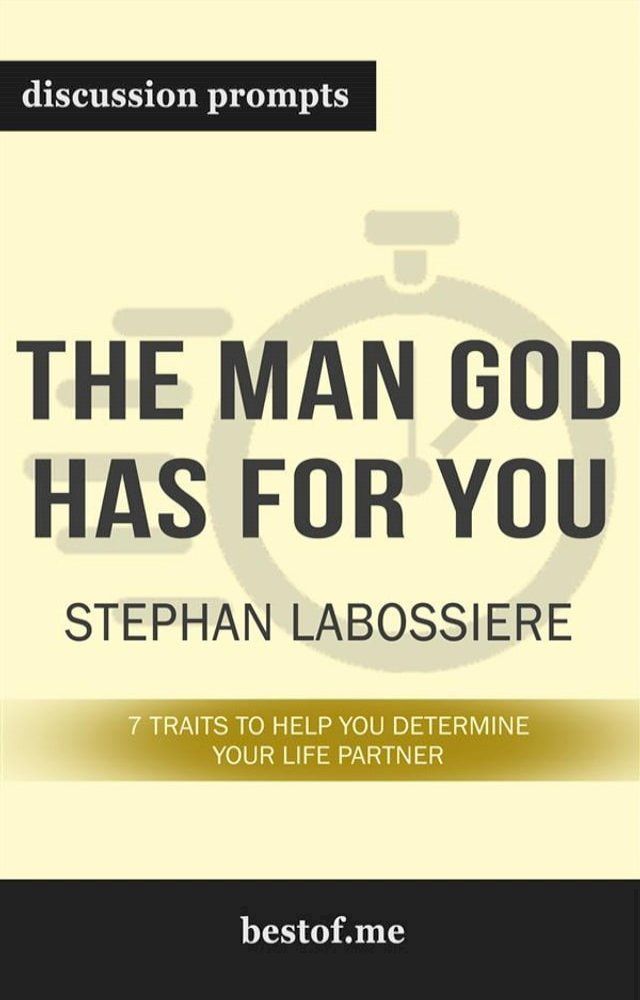  Summary: “The Man God Has For You: 7 traits to Help You Determine Your Life Partner" by Stephan Labossiere - Discussion Prompts(Kobo/電子書)