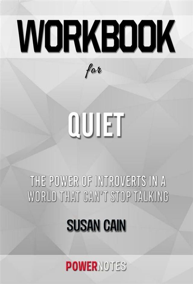  Workbook on Quiet: The Power of Introverts in a World That Can't Stop Talking by Susan Cain (Fun Facts & Trivia Tidbits)(Kobo/電子書)