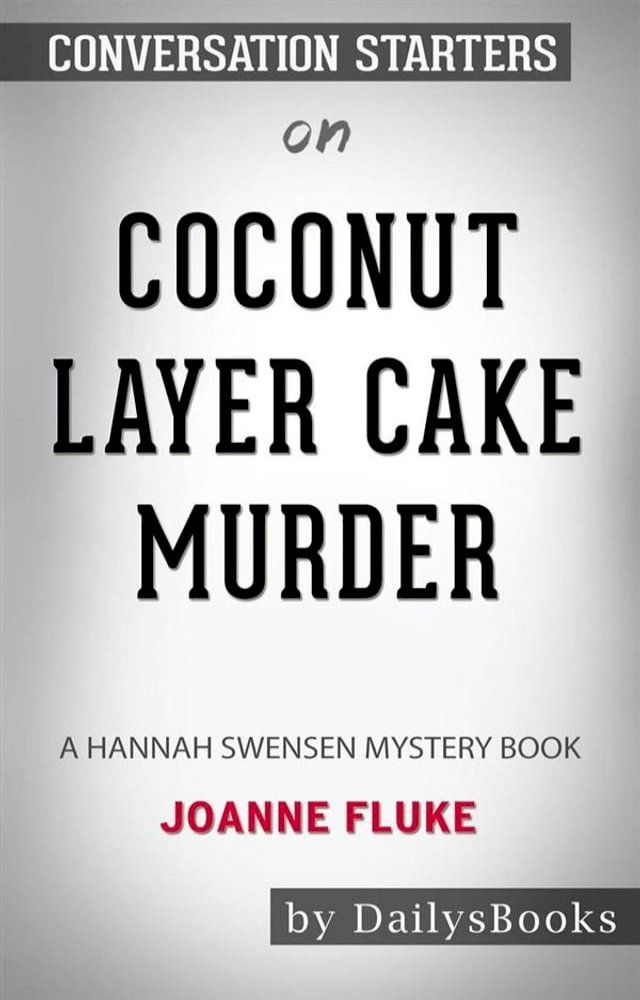  Coconut Layer Cake Murder: A Hannah Swensen Mystery Books by&nbsp;Joanne Fluke: Conversation Starters(Kobo/電子書)