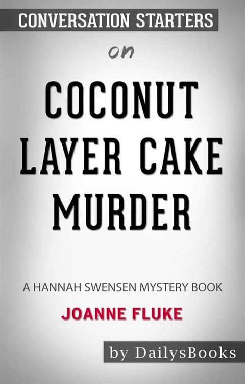 Coconut Layer Cake Murder: A Hannah Swensen Mystery Books by Joanne Fluke: Conversation Starters(Kobo/電子書)