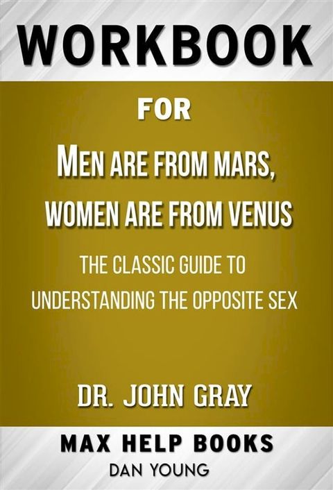 Workbook for Men Are from Mars, Women Are from Venus: The Classic Guide to Understanding the Opposite Sex by John Gray(Kobo/電子書)