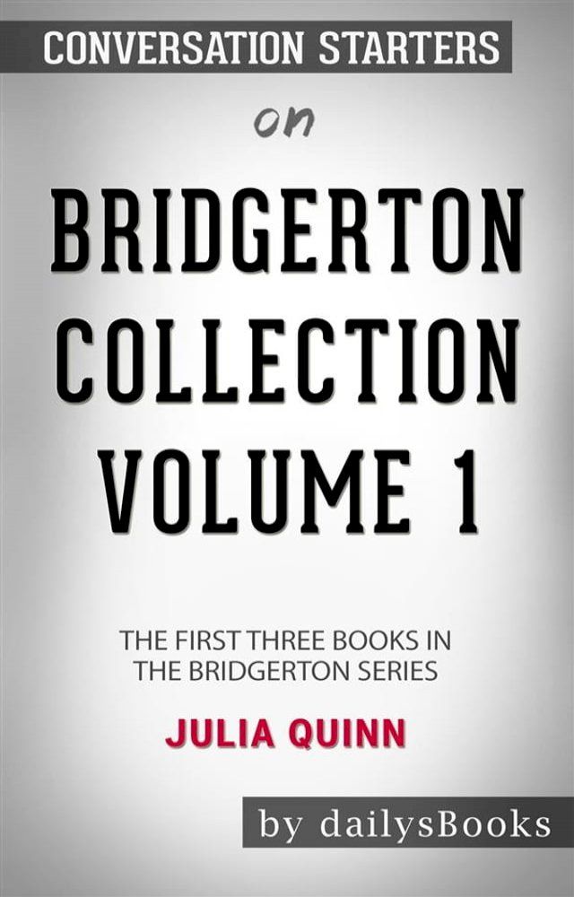  Bridgerton Collection Volume 1: The First Three Books in the Bridgerton Series by Julia Quinn: Conversation Starters(Kobo/電子書)