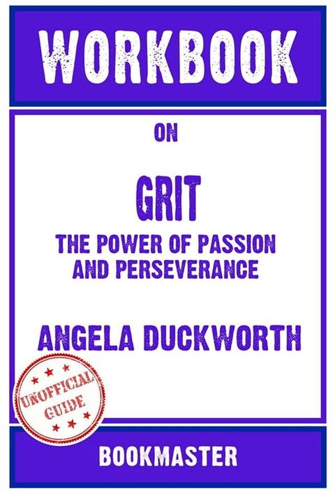 Workbook on Grit: The Power of Passion and Perseverance by Angela Duckworth  Discussions Made Easy(Kobo/電子書)