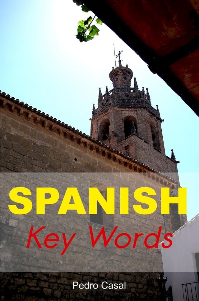  Spanish Key Words: The Basic 2000 Word Vocabulary Arranged by Frequency. Learn Spanish Quickly and Easily.(Kobo/電子書)