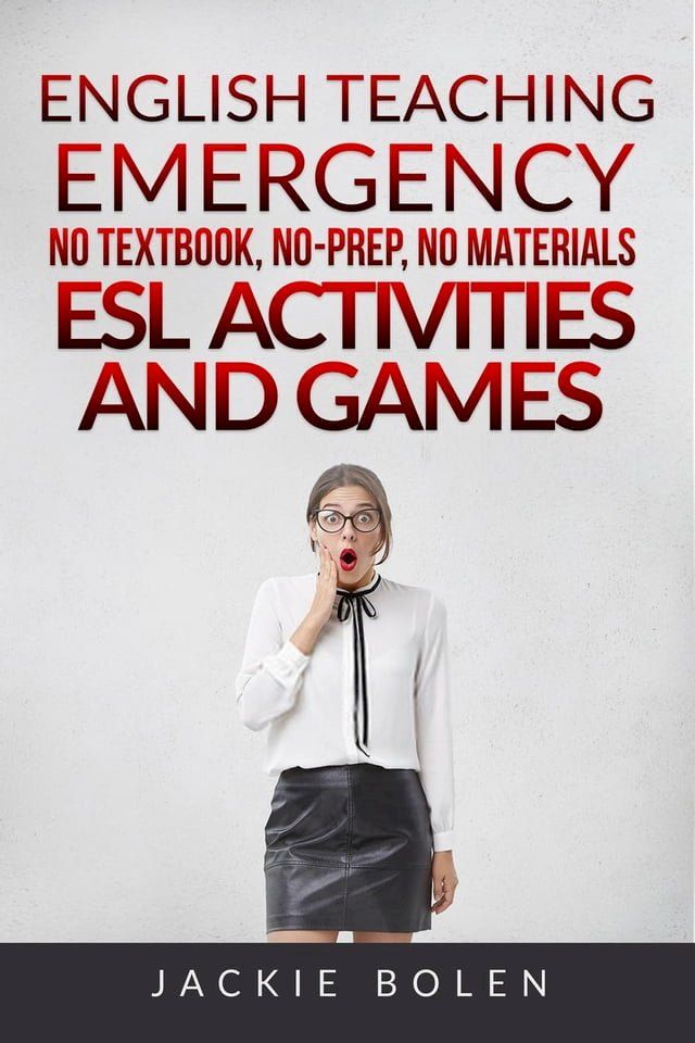  English Teaching Emergency: No Textbook, No-Prep, No Materials ESL/EFL Activities and Games for Busy Teachers(Kobo/電子書)