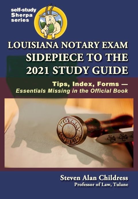 Louisiana Notary Exam Sidepiece to the 2021 Study Guide: Tips, Index, Forms—Essentials Missing in the Official Book(Kobo/電子書)