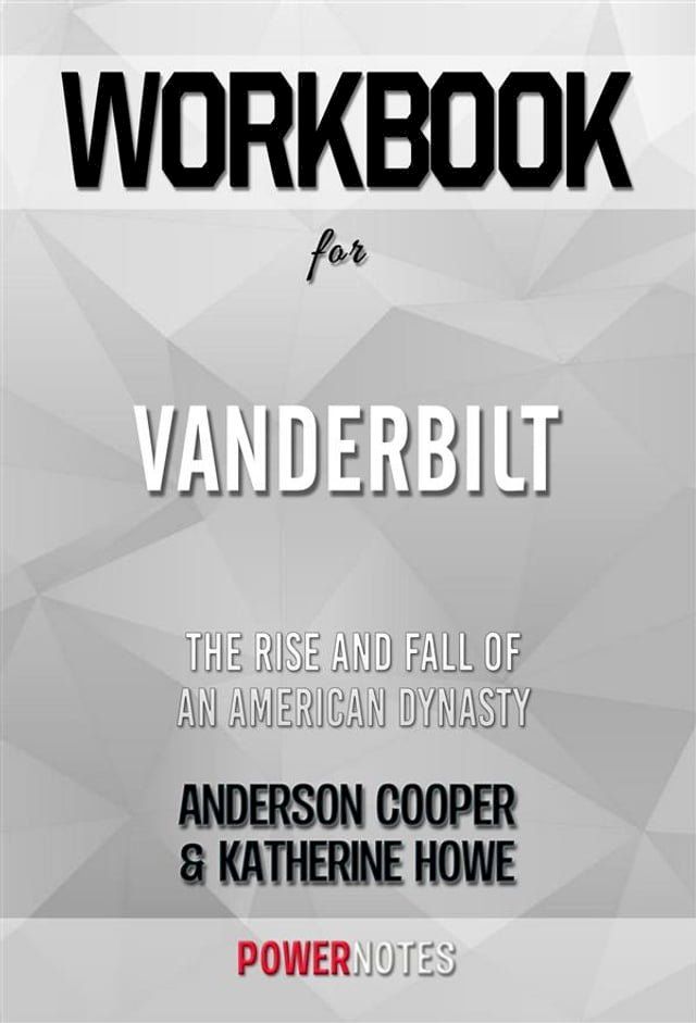  Workbook on Vanderbilt: The Rise And Fall Of An American Dynasty by Anderson Cooper & Katherine Howe (Fun Facts & Trivia Tidbits)(Kobo/電子書)