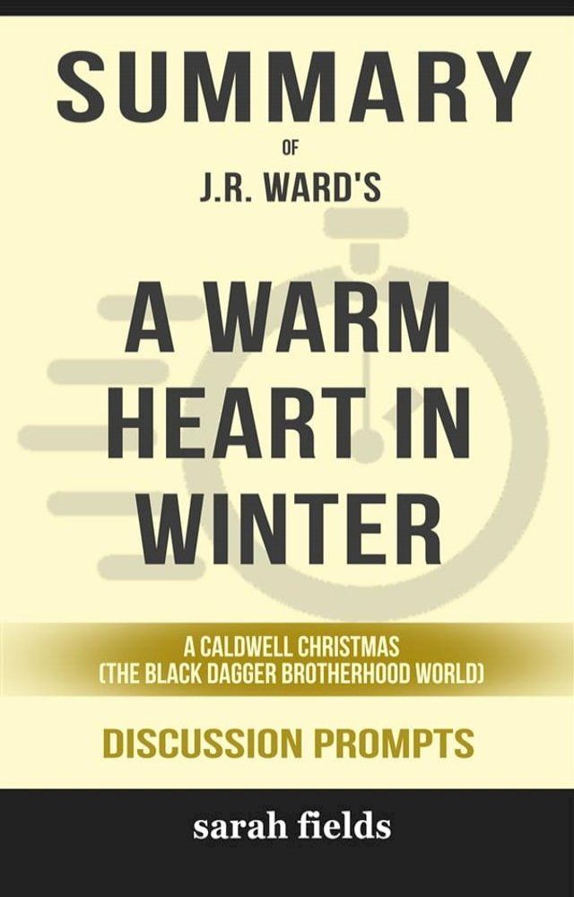  Summary of A Warm Heart in Winter: A Caldwell Christmas (The Black Dagger Brotherhood World) by J.R. Ward: Discussion Prompts(Kobo/電子書)