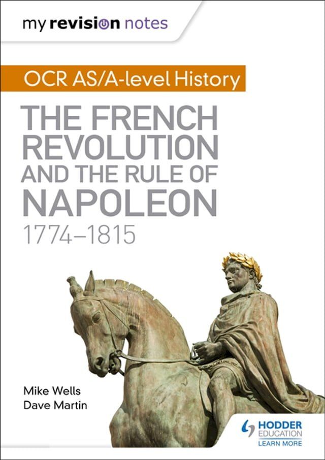  My Revision Notes: OCR AS/A-level History: The French Revolution and the rule of Napoleon 1774-1815(Kobo/電子書)