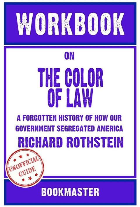 Workbook on The Color of Law: A Forgotten History of How Our Government Segregated America by Richard Rothstein  Discussions Made Easy(Kobo/電子書)